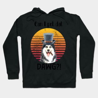 can i pet dat dawg?! Husky dog design Hoodie